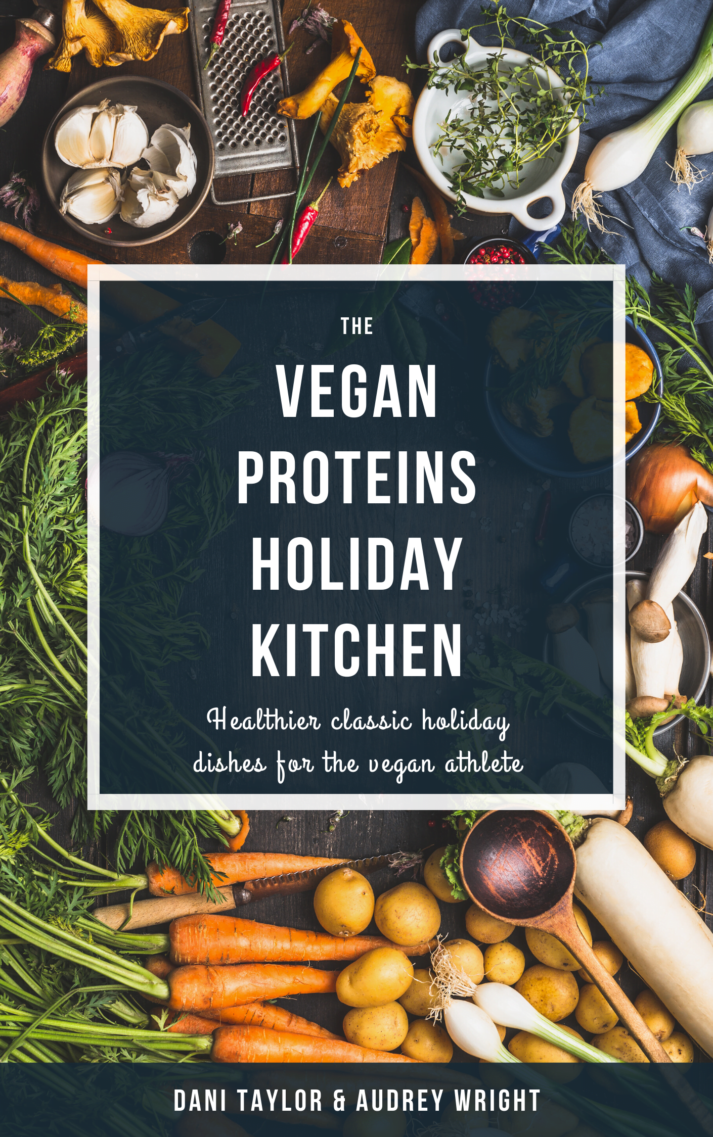 Vegan Proteins Holiday Kitchen Cookbook (E-Book)