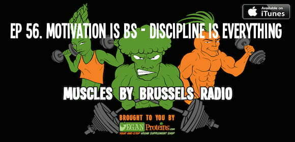 Episode 56. Motivation Is BS - Discipline Is Everything