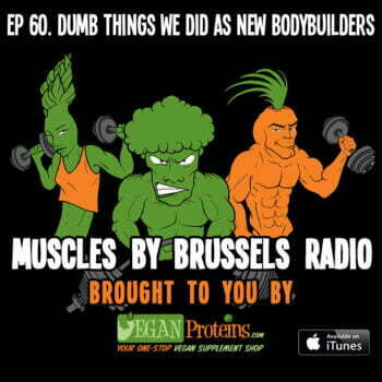 Episode 60. Dumb Things We Did as New Bodybuilders