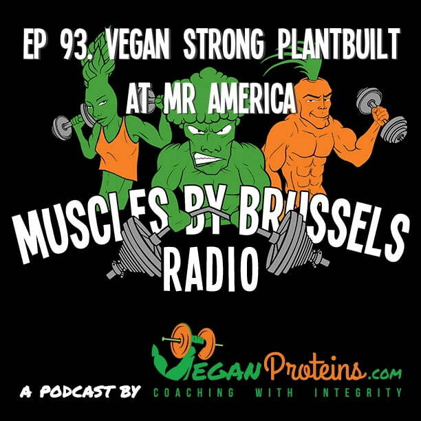Ep 93 Vegan Strong Plantbuilt at Mr. America