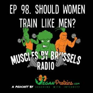 Ep 98 Should Women Train Like Men
