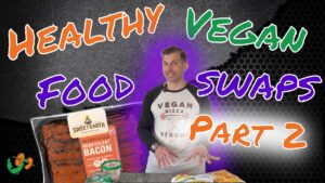 Healthy Vegan Food Swaps (Part 2)