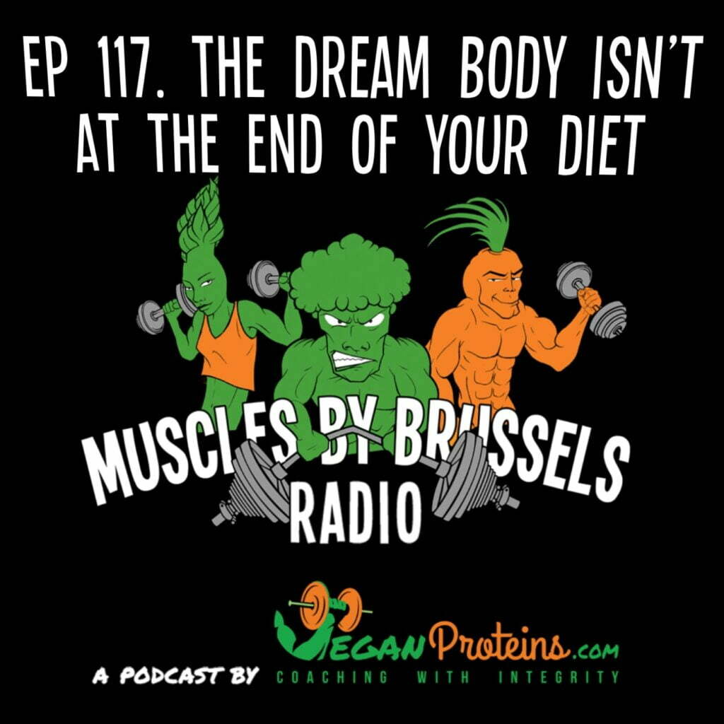 Ep. 117 The dream body isn't at the end of your diet