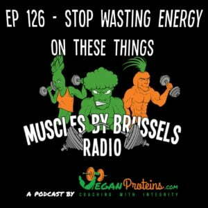 Ep 126 - Stop Wasting Your Energy On These Things