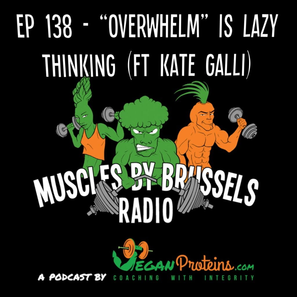 Ep 138 - Overwhelm is Lazy Thinking ft Kate Galli
