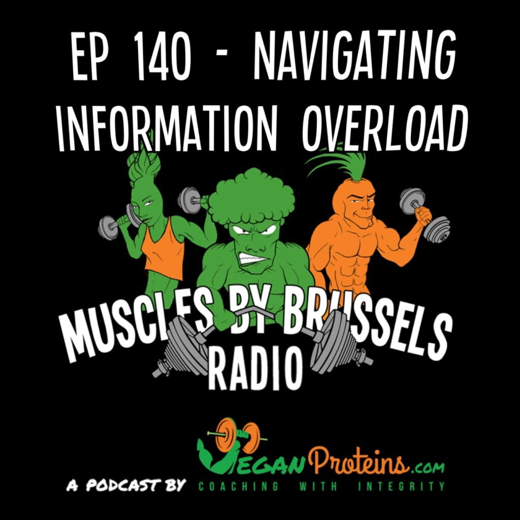 Vegan Proteins Muscles By Brussels Radio Ep 140 - Navigating Information Overload