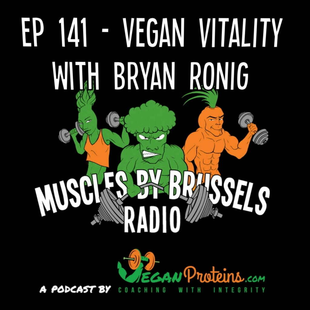 Ep 141 - Vegan Vitality with Bryan Ronig