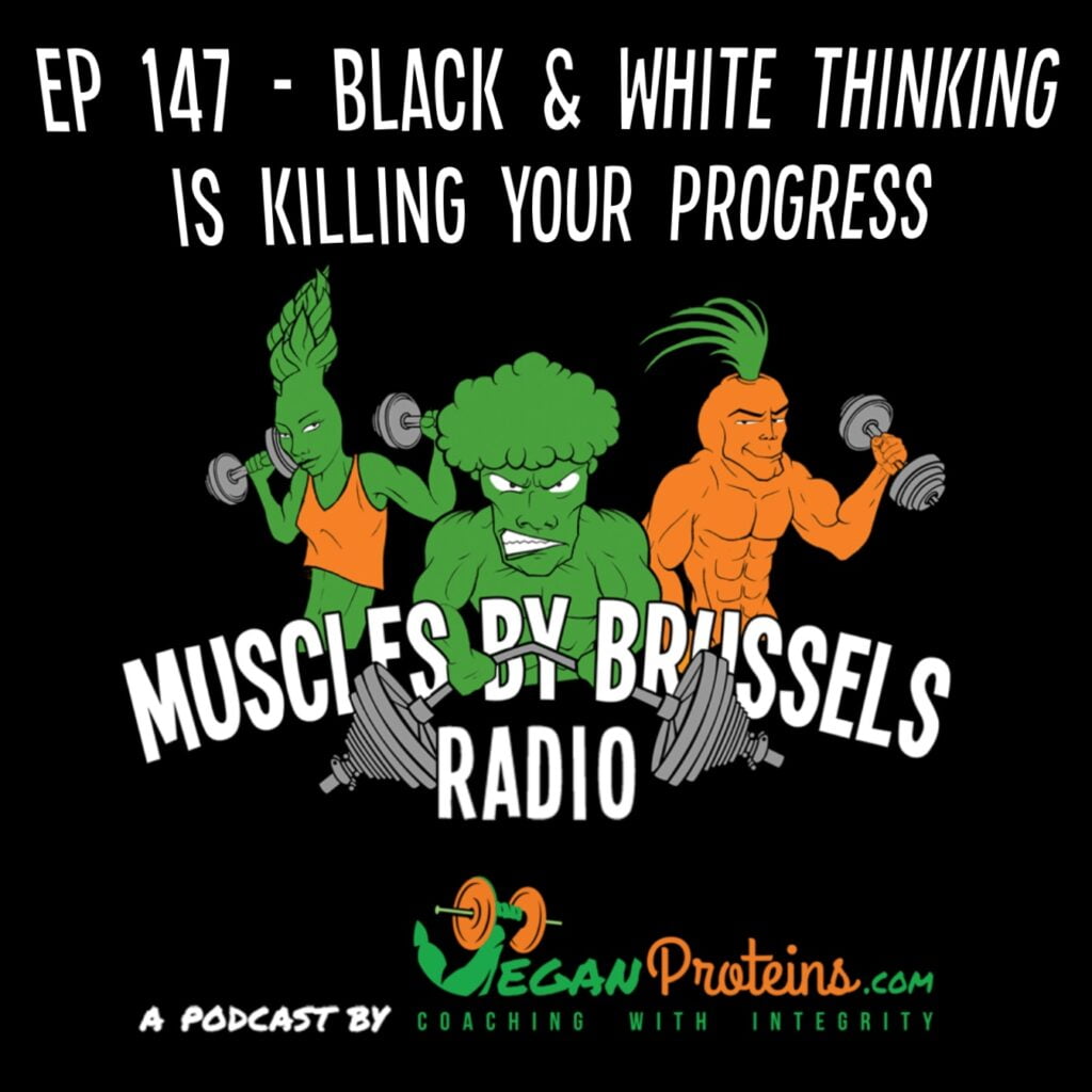 Ep 147 - Black & White Thinking Is Killing Your Progress