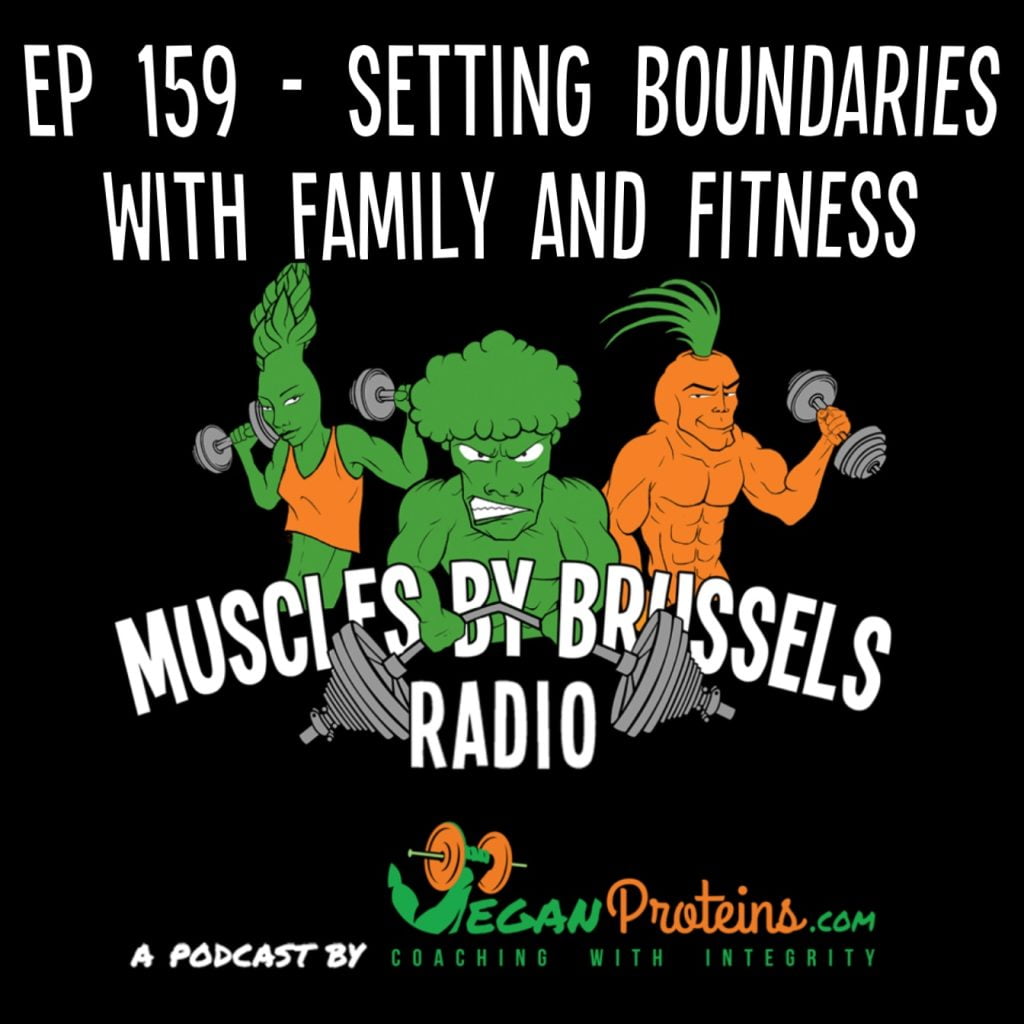 Ep 159 - Setting Boundaries With Family & Fitness