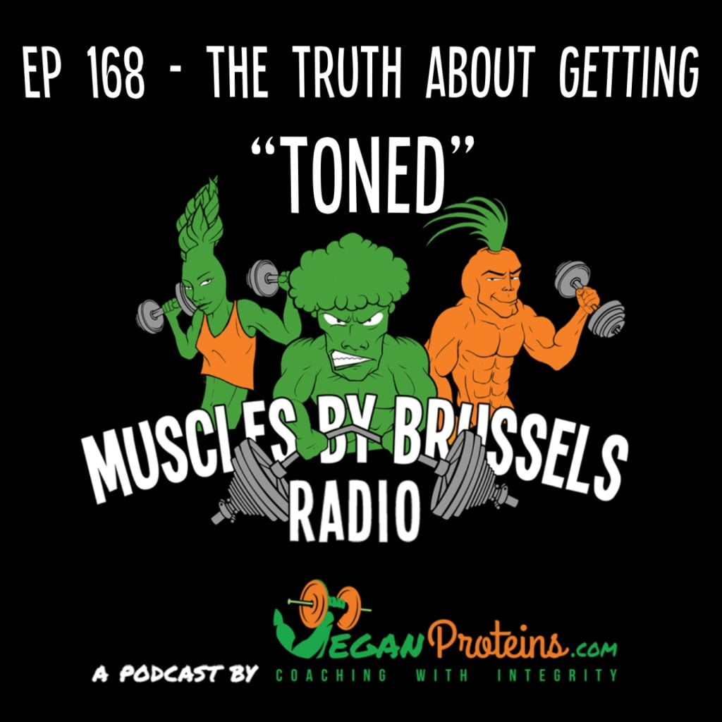 Ep 168 - The Truth About Getting Toned Vegan Proteins