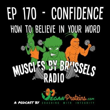 Ep 170 - Confidence - Vegan Proteins Muscles BY Brussels Radio